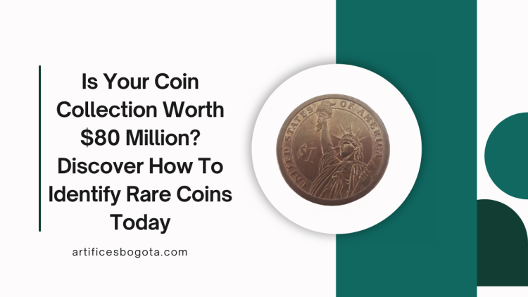 Is Your Coin Collection Worth $80 Million? Discover How To Identify Rare Coins Today