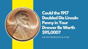 Could the 1917 Doubled Die Lincoln Penny in Your Drawer Be Worth $95,000?