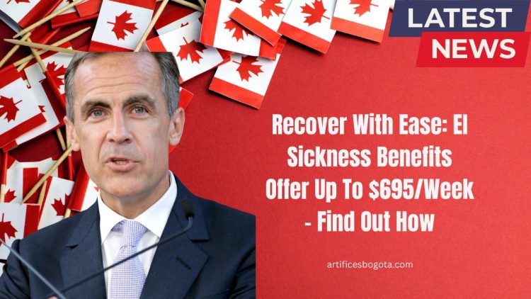 Recover With Ease: EI Sickness Benefits Offer Up To $695/Week – Find Out How